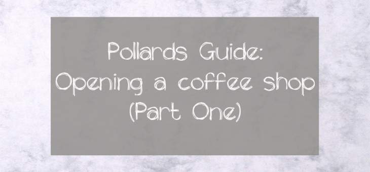 Pollards-Guide-Opening-A-Coffee-Shop-Part-One-graphic